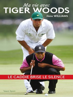 cover image of Steve Williams--Ma vie avec Tiger Woods